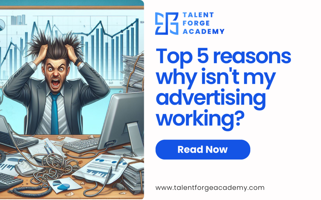 Top 5 reasons why isn’t my advertising working?