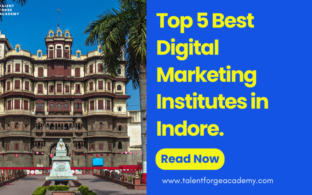 Top 5 Best Digital Marketing Institutes in Indore .