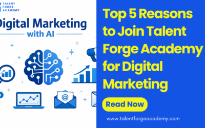 Top 5 Reasons to Join Talent Forge Academy for Digital Marketing 