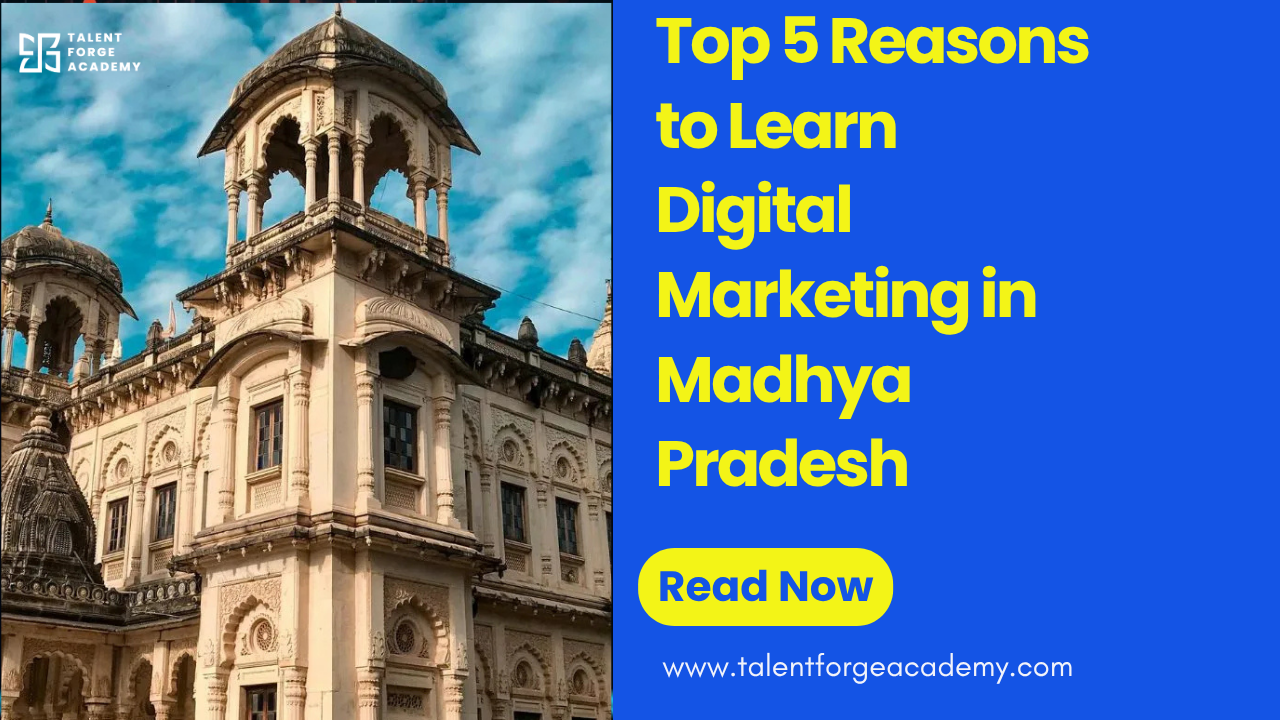 Top 5 Reasons to Learn Digital Marketing in Madhya Pradesh